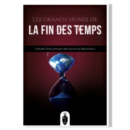 Les Grands Signes de la Fin des Temps - Cheikh Soulayman Ar-Rouhayli