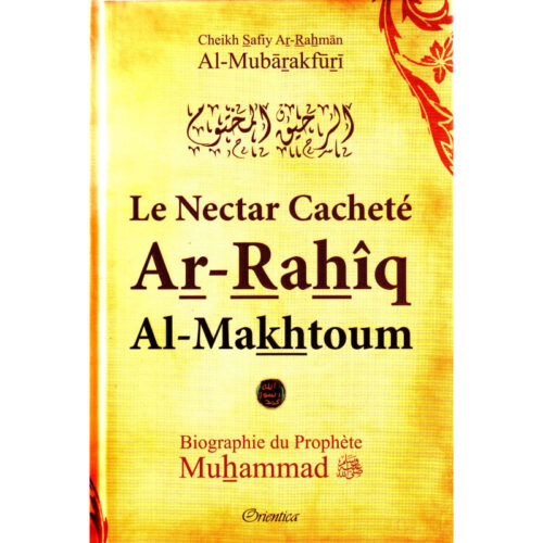 Ar-Rahîq Al-Makhtoum - (Couv. Rigide) - Le Nectar Cacheté - Biographie Du Prophète Muhammad (SAW) - الرحيق المختوم