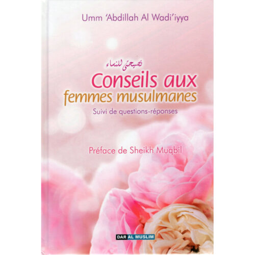 Conseils Aux Femmes Musulmanes D'après Umm Abdillah AL-Wadi-Iyya (Couverture Carton)