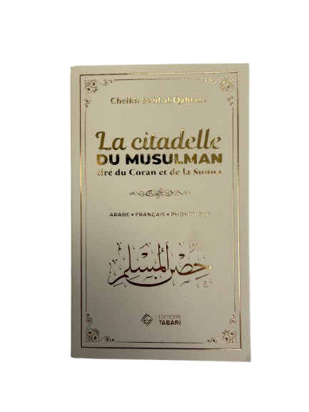 LA CITADELLE DU MUSULMAN - CHEIKH SA'ÎD AL-QAHTANÎ - ÉDITIONS TABARI (5 couleurs au choix)