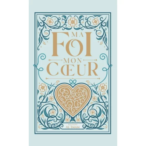 Ma Foi mon Coeur - Ibn Al Qayyim - Edition al imam