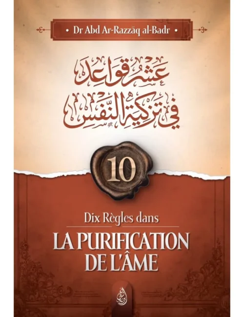Dix Règles Dans La Purification De L'Âme ( Abd Ar-Razzak Al Badr ) Édition Ibn Badis