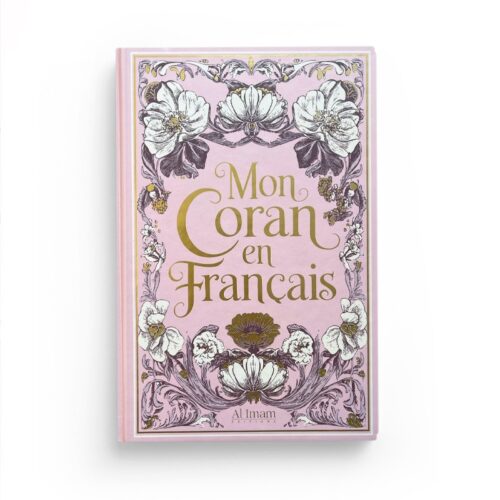 Mon Coran en Français expliqué, tafsir - Editions Al Imam - Rose -