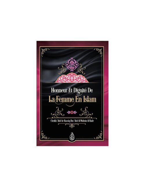 Honneur Et Dignité de la Femme en Islam - Sheikh abderRazzak al 'abbad