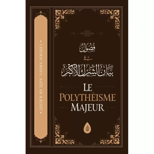 Le Polythéisme Majeur - Abd Al-Aziz ibn Abd Allah Ar-Rajihi