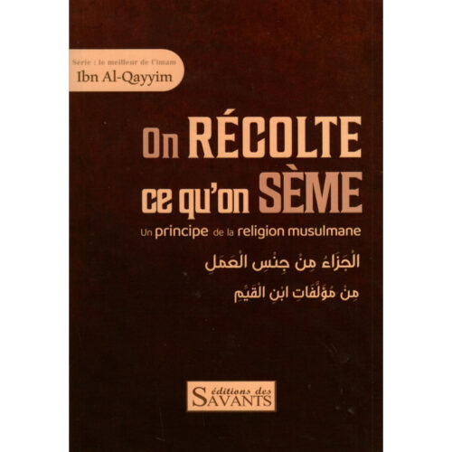 On récolte ce qu'on sème - Série : le meilleur de l'imam Ibn Al Qayyim