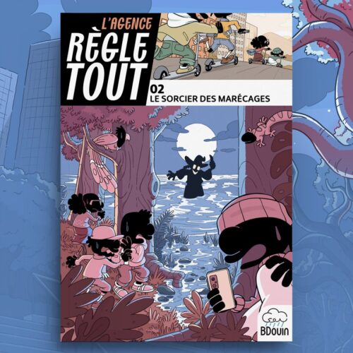 AGENCE RÈGLE TOUT, LE SORCIER DES MARÉCAGES TOME 2